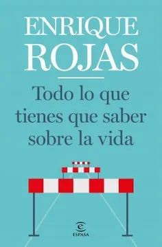 TODO LO QUE TIENES QUE SABER SOBRE LA VIDA - ENRIQUE ROJAS