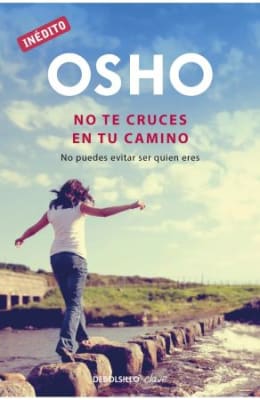 No te cruces en tu camino - No puedes evitar ser quien eres -  Osho (Autor)