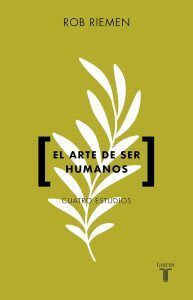 El arte de ser humanos  - Rob Riemen (Autor)