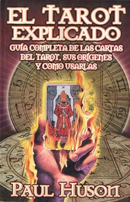 El Tarot Explicado. Guia completa de las cartas del tarot, sus origenes y como usarlas