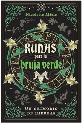 Runas para la bruja verde: Un grimorio de hierbas