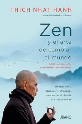 Zen y el arte de cambiar el mundo: Meditaciones, historias y reflexiones para salvar al planeta y a