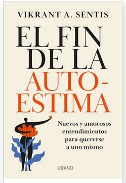 El fin de la Autoestima  Vikrant A. Sentis (Autor)
