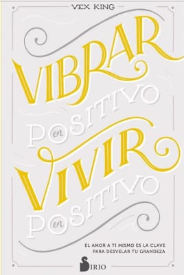 Vibrar En Positivo, Vivir En Positivo - Vex King (Autor) · Editorial Sirio · Tapa Blanda