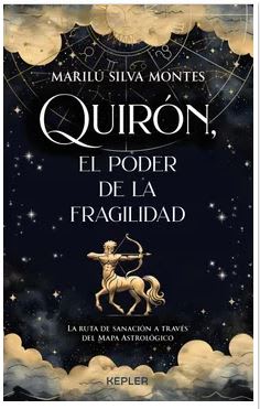 Quirón, el Poder de la Fragilidad - Silva Montes Marilú (Autor)