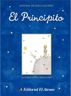 El Principito - Antoine de Saint-Exupéry (Autor) · Editorial El Ateneo