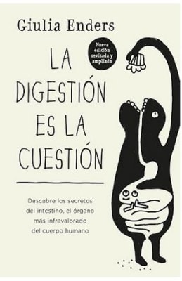 La digestión es la cuestión: Descubre los secretos del intestino, el órgano más infravalorado del cu