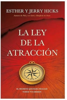 La ley de la atracción: El secreto que hará realidad todos tus deseos