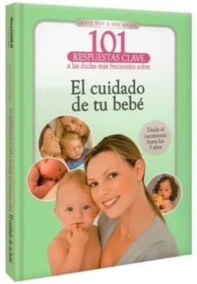 101 Respuestas Clave El Cuidado De Tu Bebé