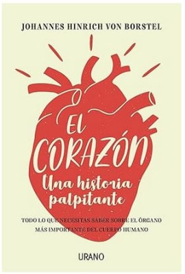 El corazón: Una historia palpitante - JOHANNES HINRICH VON BORSTEL (Author)