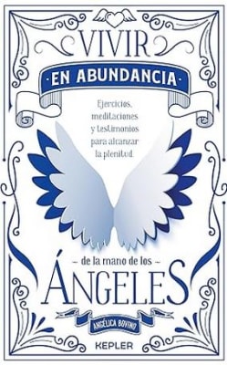 Vivir en abundancia de la mano de los ángeles -  Angélica Bovino (Author)