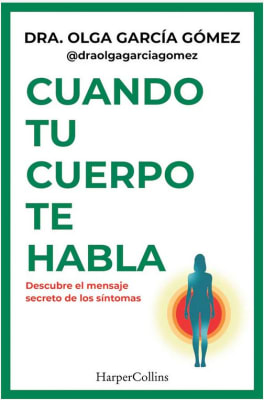Cuando tu Cuerpo te Habla - Dra. Olga García Gomez