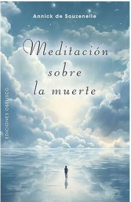Meditación sobre la muerte - Annick de Souzenelle (autor)