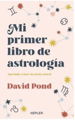Mi primer libro de astrología: Aprende a leer tu carta astral - David Pond (Autor)