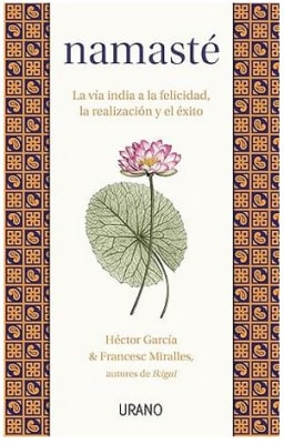 Namasté: La vía india a la felicidad, la realización y el éxito - Francesc Miralles (Author)