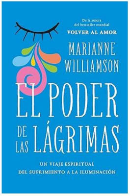 El poder de las lágrimas: El viaje espiritual del sufrimiento a la iluminación