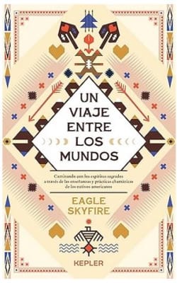 Un Viaje entre los Mundos -  Eagle Skyfire (Autor), María Laura Saccardo (Traductor)