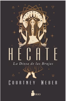 Hécate. La Diosa de las brujas - Courtney Weber (Autor) · Editorial Sirio · Tapa Blanda
