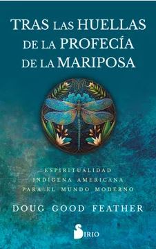 Tras las huellas de la profecía de la mariposa - Good Feather, Doug (Autor)