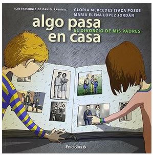 Algo Pasa en Casa: El Divorcio de mis Padres  Gloria Mercedes Isaza Posse (Autor)