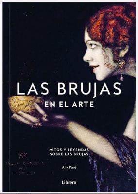 Brujas en el Arte, Las: Mitos y Leyendas Sobre las Brujas - Alix Pare (Autor) · Librero · Tapa Dura