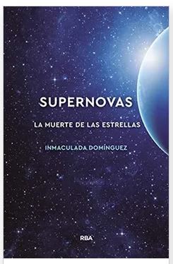 Supernovas. La Muerte de las Estrellas (Divulgación)  Mariainmaculada Dominguez Aguilera (Autor)