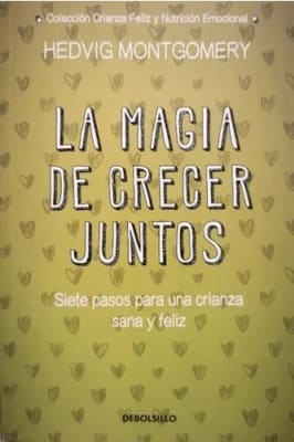 La Magia de crecer juntos: siete pasos para una crianza sana y feliz - Autor: Hedvig Montgomery