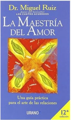 La Maestria Del Amor. Una guia práctica para el arte de las relaciones.  Miguel Ruiz (Author)