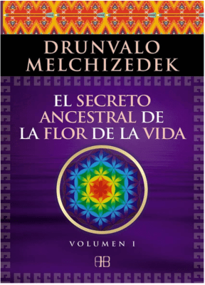 El Secreto Ancestral de la Flor de la Vida. Volumen 1