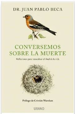 Conversemos Sobre la Muerte - Dr. Juan Pablo Beca (Autor)