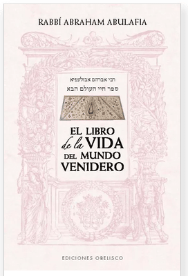 El libro de la vida del mundo venidero - Abraham Abulàfia (Autor)