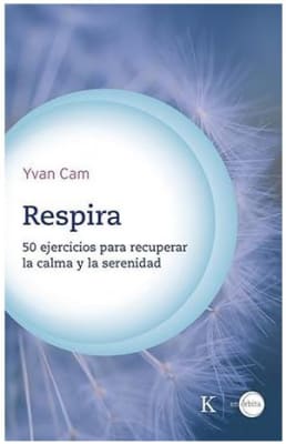 Respira: 50 ejercicios para recuperar la calma y la serenidad -  Yvan Cam (Author)