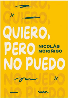 QUIERO,PERO NO PUEDO - Nicolas Moriñigo (Autor) · EDITORIAL EL ATENEO · Tapa Blanda