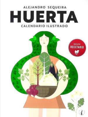 Huerta: Calendario Ilustrado - Sequeira, Alejandro (Autor) · Editorial El Ateneo · Tapa Blanda