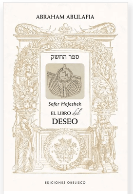 El libro del deseo - Sefer Hajeshek - Abraham Abulafia (Autor