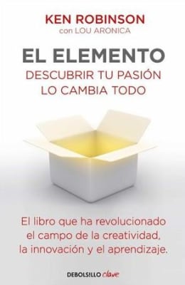 El Elemento: Descubrir Tu Pasión Lo Cambia Todo - Ken Robinson (Autor)
