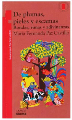 De Plumas, Pieles Y Escamas: Rondas, Rimas Y Adivinanzas.