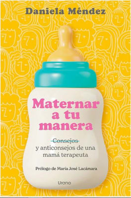 Maternar a tu Manera - Daniela Méndez (Autor)