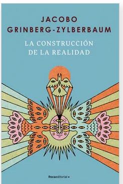 La construcción de la realidad - Jacobo Grinberg-Zylberbaum (Autor)