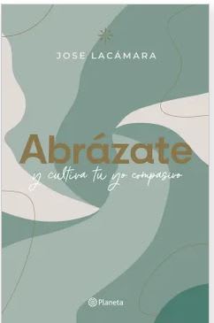 Abrázate - Jose Lacámara (Autor) · Planeta · Tapa Blanda