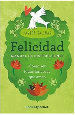 Felicidad, manual de instrucciones: Cómo ser todas las cosas que amas