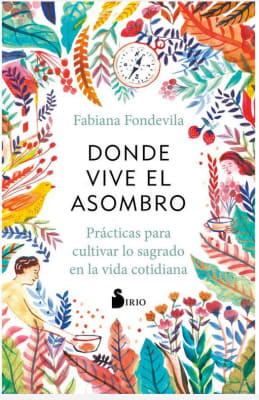 Donde Vive El Asombro - Fabiana Fondevilla (Autor) · Editorial Sirio · Tapa Blanda