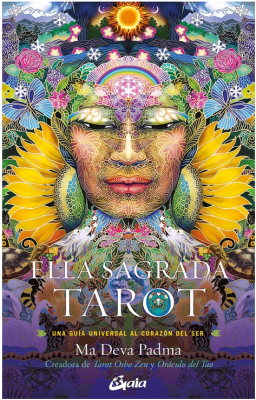 Ella Sagrada. Tarot: Una guía universal al corazón del ser