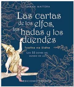 Las Cartas de los Elfos, las Hadas y los Duendes. Los 55 Dones del Mundo de luz  Tizziana Mattera (A