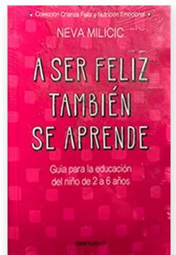 A ser Feliz Tambien se Aprende - Neva Milicic (Autor) · De Bolsillo · Tapa Blanda