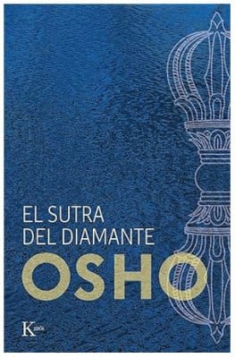 El Sutra del Diamante: Discursos Sobre El Sutra Vajrachchedika Prajnaparamita del Buda Gautama  Osho