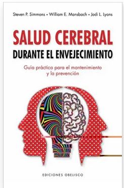 Salud Cerebral Durante el Envejecimiento - Steven Simons (Autor) · William Mansbach (Con)