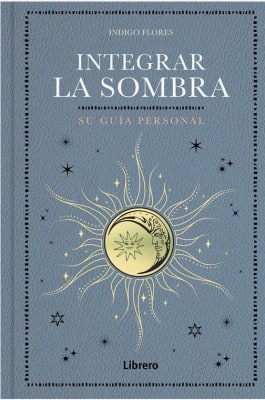 Integrar la sombra Indigo. Su guia personal - Indigo Flores (autor)