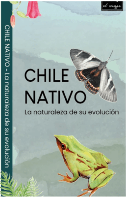 Guia Plagable Chile Nativo: La Naturaleza de su evolución - El viaje.