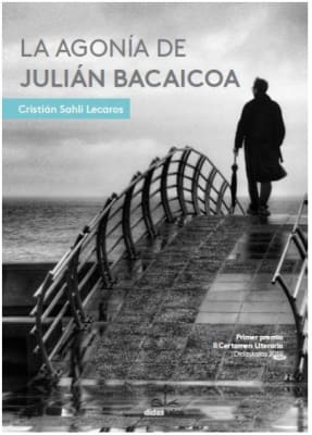 La Agonia de Julian Bacaicoa - Cristián Sahli Lecaros (Autor) · Didaskalos · Tapa Blanda
